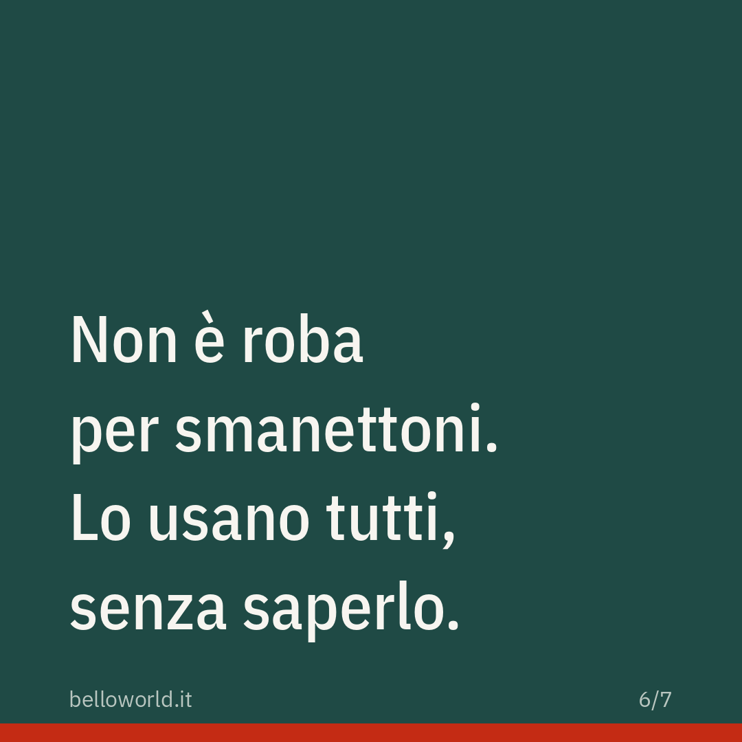 Non è roba per smanettoni. Lo usano tutti, senza saperlo.