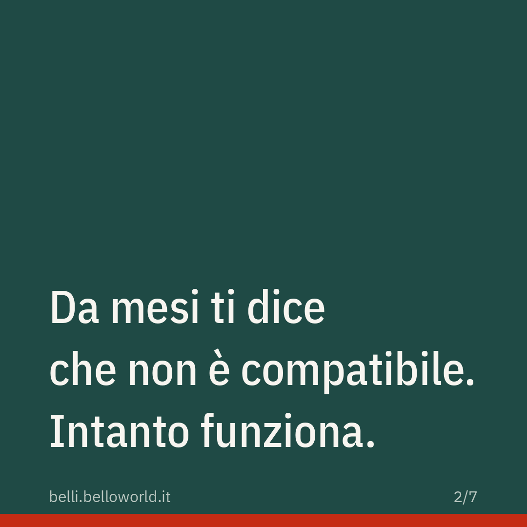 Da mesi ti dice che non è compatibile. Intanto funziona.