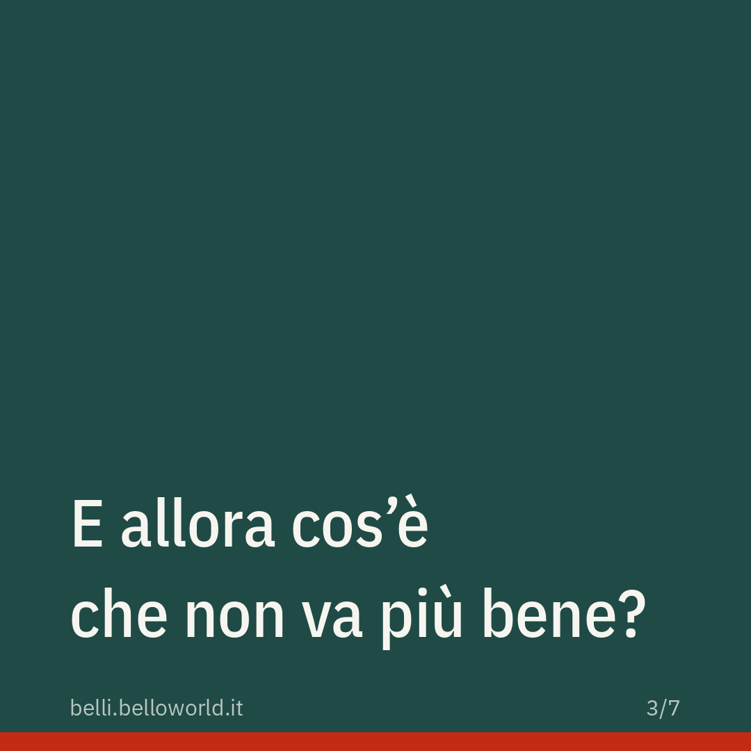 E allora cos'è che non va più bene?