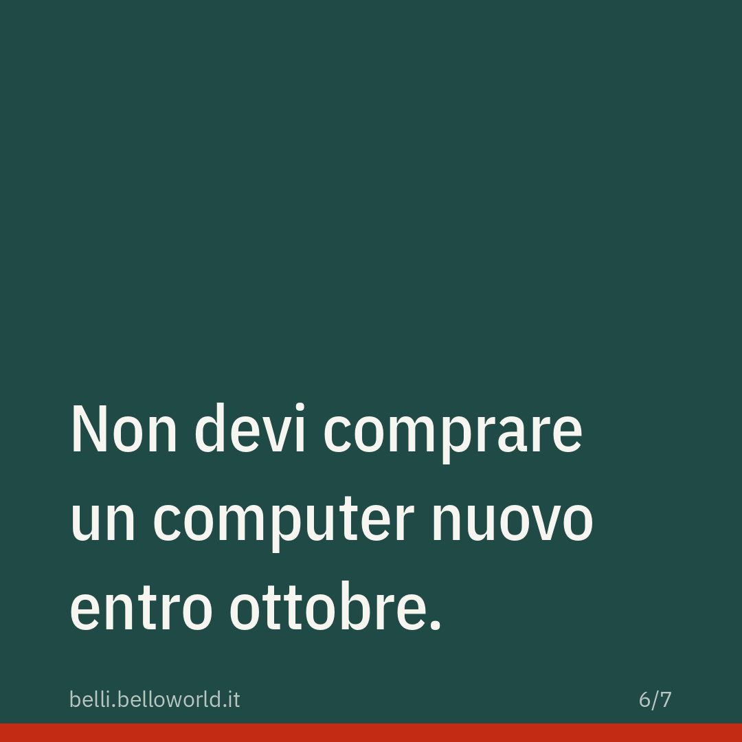 Non devi comprare un computer nuovo entro ottobre.