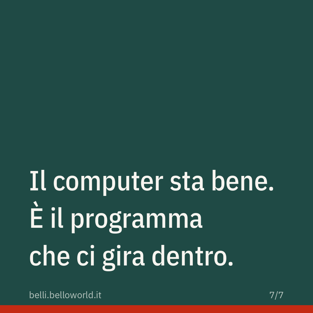 Il computer sta bene. È il programma che ci gira dentro.