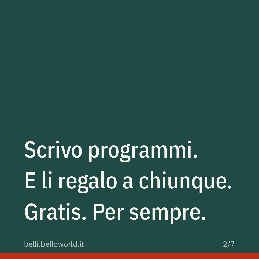 Scrivo programmi. E li regalo a chiunque. Gratis. Per sempre.