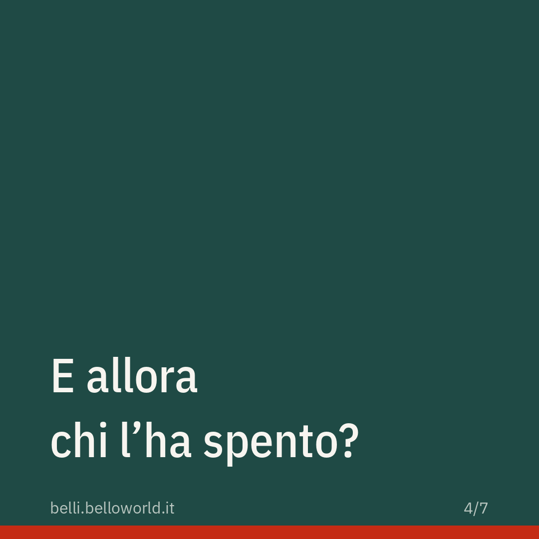 E allora chi l'ha spento?